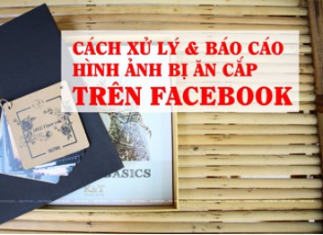 Làm thế nào khi hình ảnh của mình bị ăn cắp trên Facebook?